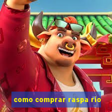 como comprar raspa rio